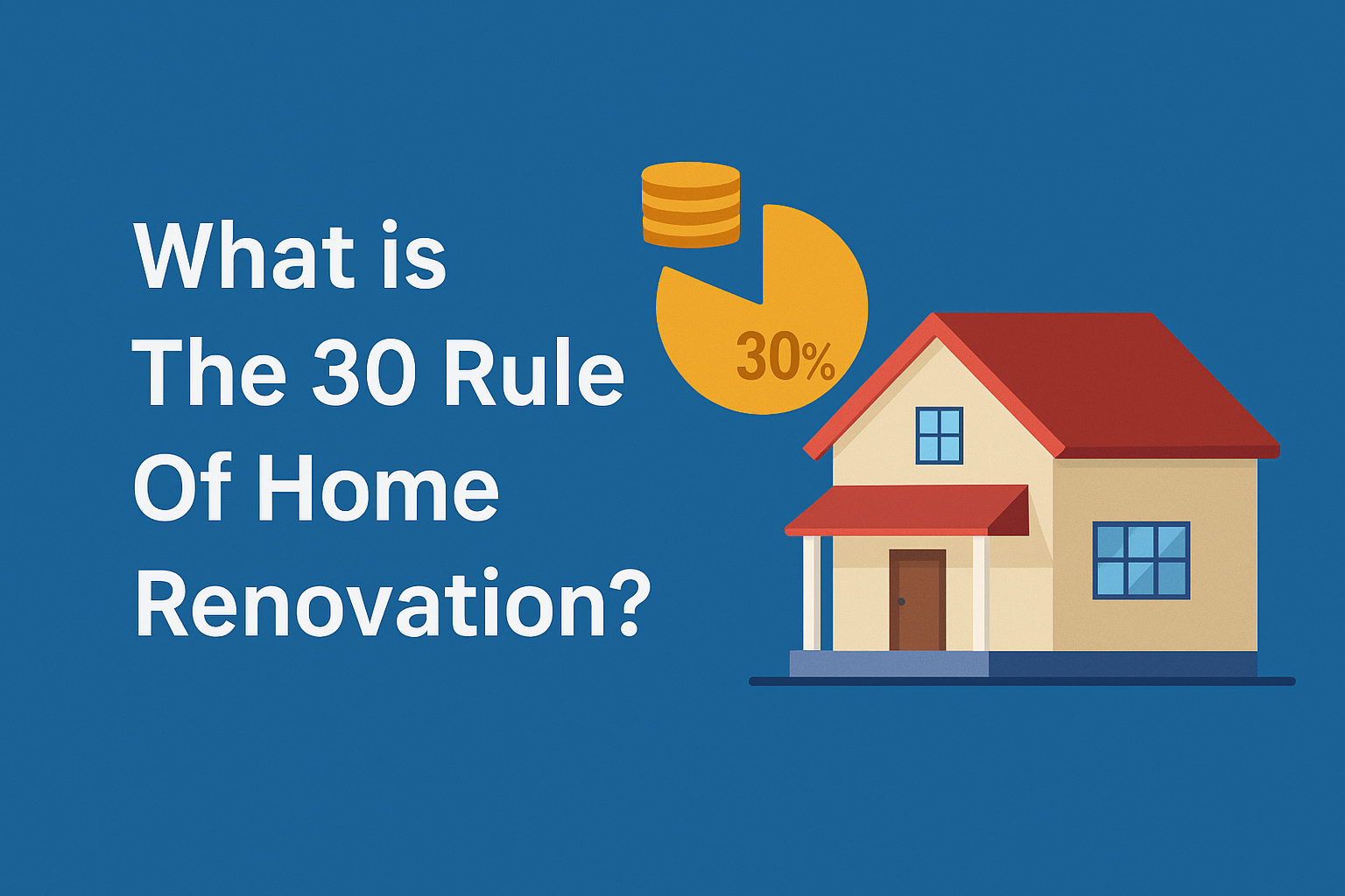 What is The 30 Rule Of Home Renovation?